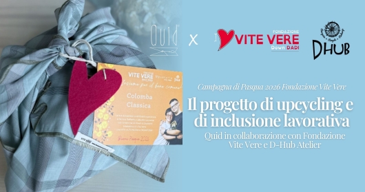Quid X Fondazione Vite Vere e D-Hub Atelier:  il progetto che unisce upcycling e impiego inclusivo